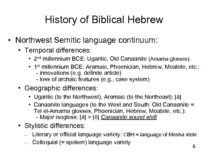 History of Biblical Hebrew • Northwest Semitic language continuum: • Temporal differences: • 2