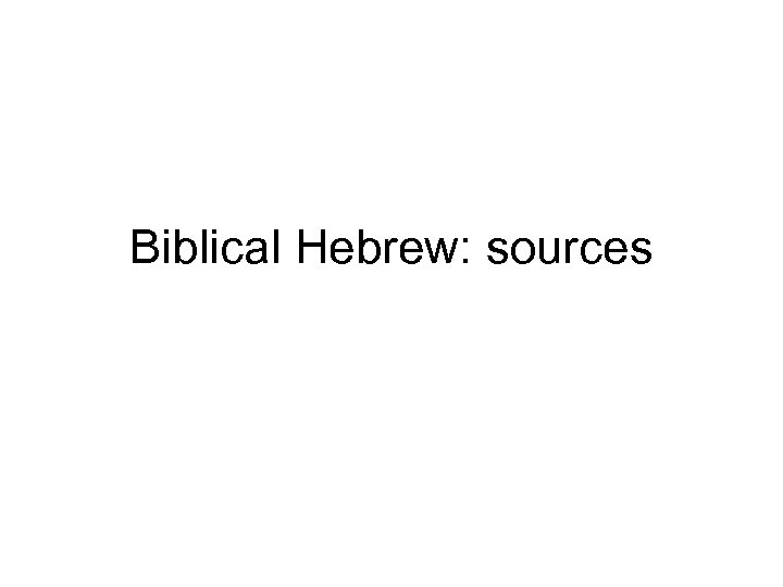 Biblical Hebrew: sources 
