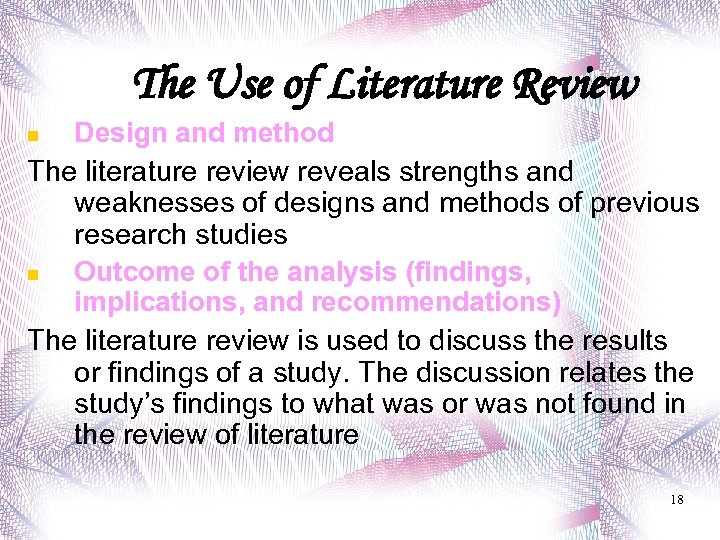 The Use of Literature Review Design and method The literature review reveals strengths and
