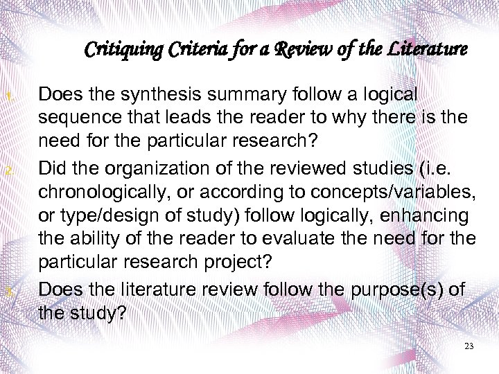 Critiquing Criteria for a Review of the Literature 1. 2. 3. Does the synthesis