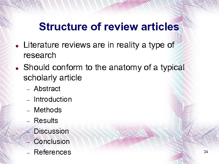 Structure of review articles Literature reviews are in reality a type of research Should