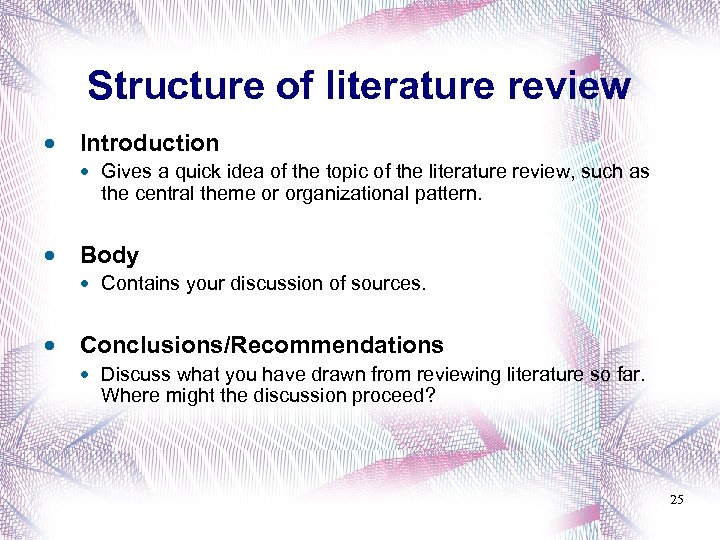 Structure of literature review • Introduction • Gives a quick idea of the topic
