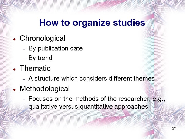 How to organize studies Chronological Thematic By publication date By trend A structure which