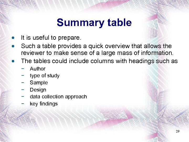 Summary table • It is useful to prepare. • Such a table provides a