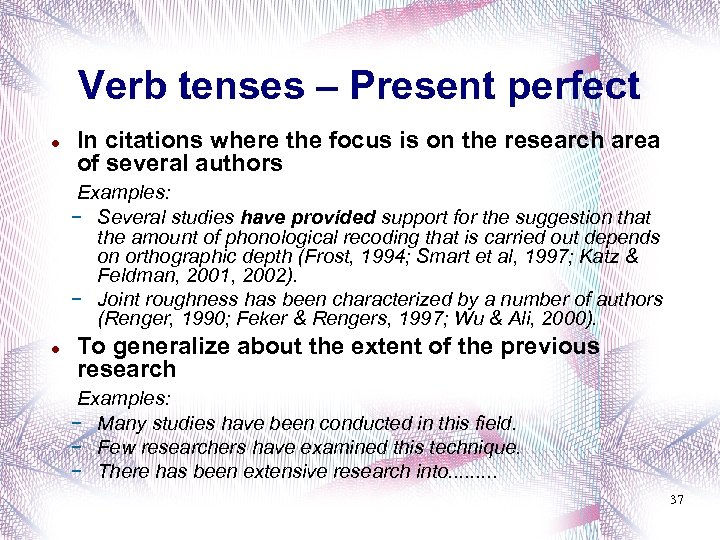 Verb tenses – Present perfect In citations where the focus is on the research