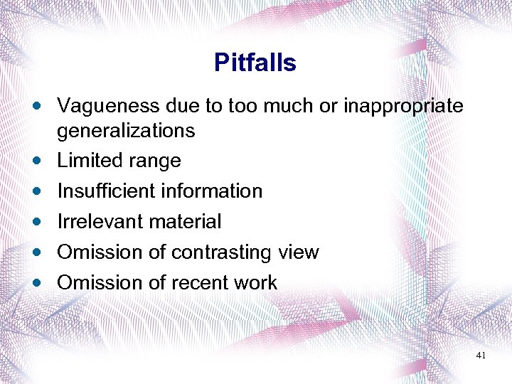 Pitfalls • Vagueness due to too much or inappropriate generalizations • Limited range •