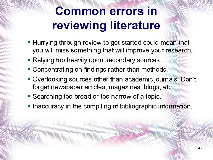 Common errors in reviewing literature Hurrying through review to get started could mean that