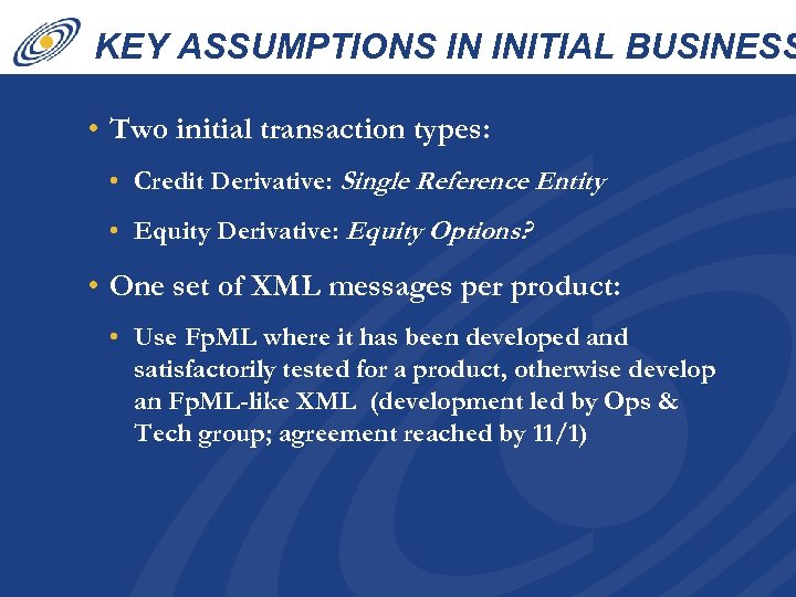 KEY ASSUMPTIONS IN INITIAL BUSINESS CASE • Two initial transaction types: • Credit Derivative: