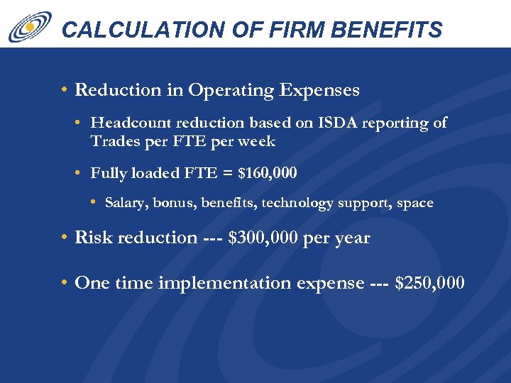 CALCULATION OF FIRM BENEFITS • Reduction in Operating Expenses • Headcount reduction based on