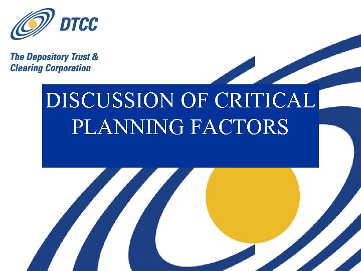 DISCUSSION OF CRITICAL PLANNING FACTORS 