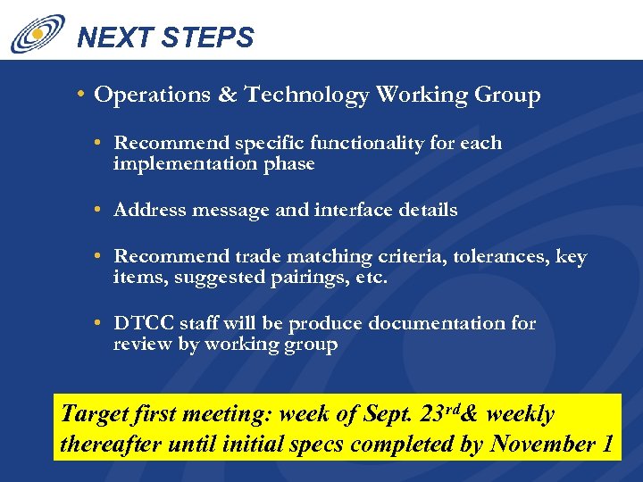 NEXT STEPS • Operations & Technology Working Group • Recommend specific functionality for each