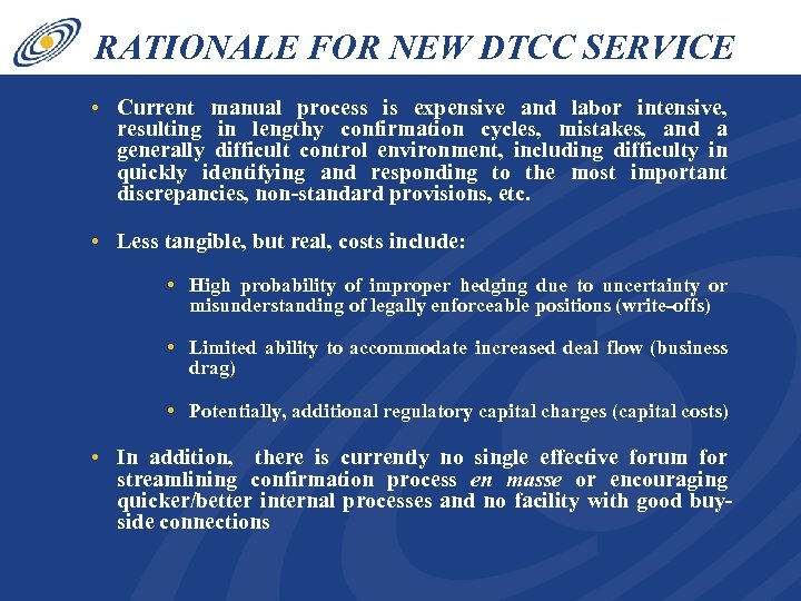RATIONALE FOR NEW DTCC SERVICE • Current manual process is expensive and labor intensive,