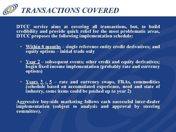 TRANSACTIONS COVERED DTCC service aims at covering all transactions, but, to build credibility and
