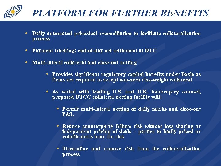 PLATFORM FOR FURTHER BENEFITS • Daily automated price/deal reconciliation to facilitate collateralization process •