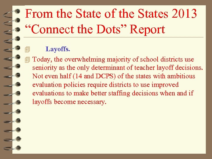 From the State of the States 2013 “Connect the Dots” Report Layoffs. 4 Today,