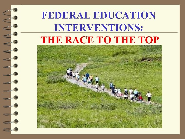  FEDERAL EDUCATION INTERVENTIONS: THE RACE TO THE TOP 