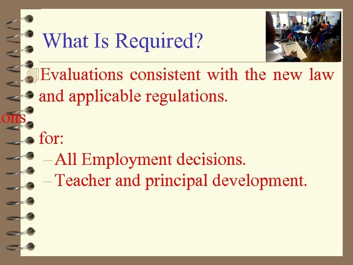 What Is Required? 4 Evaluations consistent with the new law and applicable regulations. ions