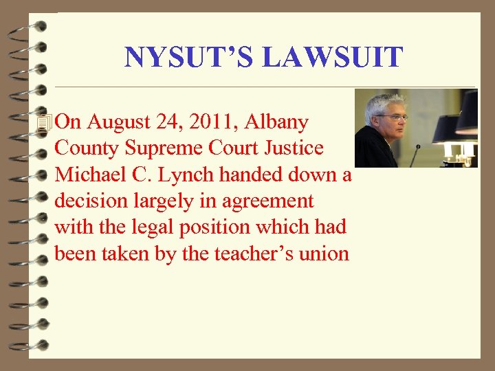 NYSUT’S LAWSUIT 4 On August 24, 2011, Albany County Supreme Court Justice Michael C.