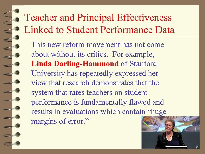 Teacher and Principal Effectiveness Linked to Student Performance Data This new reform movement has