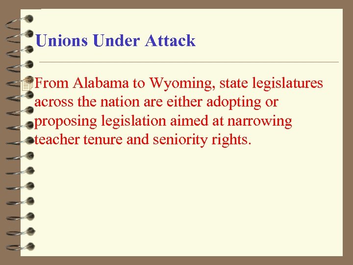 Unions Under Attack 4 From Alabama to Wyoming, state legislatures across the nation are
