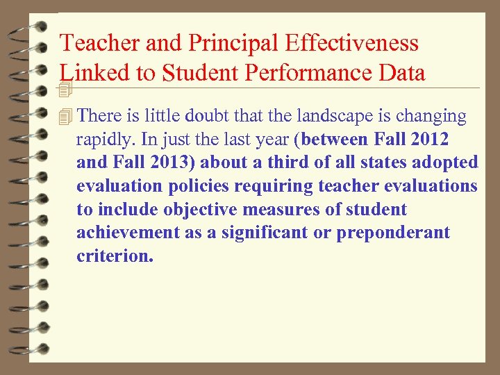 Teacher and Principal Effectiveness Linked to Student Performance Data 4 4 There is little