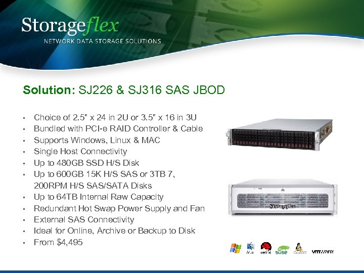 Solution: SJ 226 & SJ 316 SAS JBOD • • • Choice of 2.