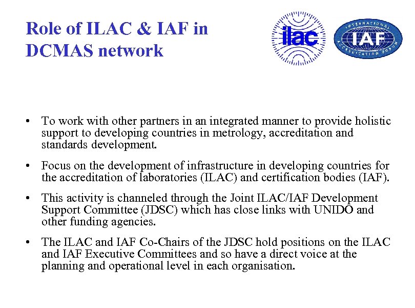 Role of ILAC & IAF in DCMAS network • To work with other partners