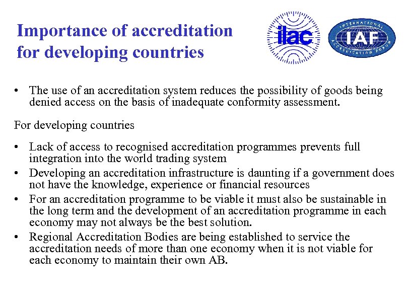 Importance of accreditation for developing countries • The use of an accreditation system reduces