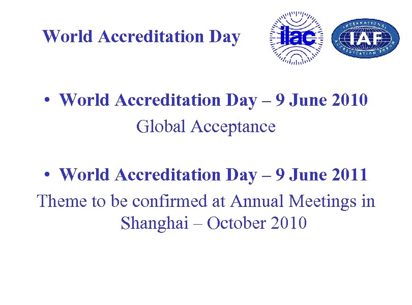 World Accreditation Day • World Accreditation Day – 9 June 2010 Global Acceptance •