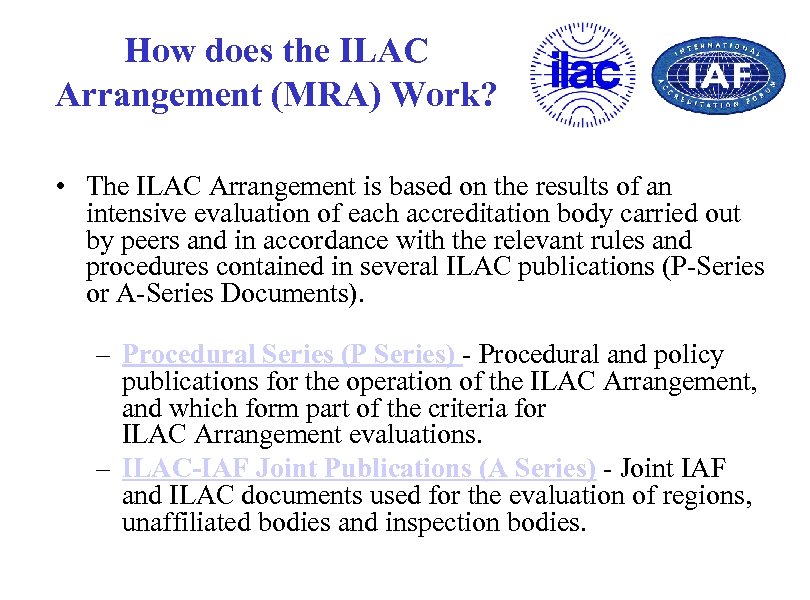 How does the ILAC Arrangement (MRA) Work? • The ILAC Arrangement is based on