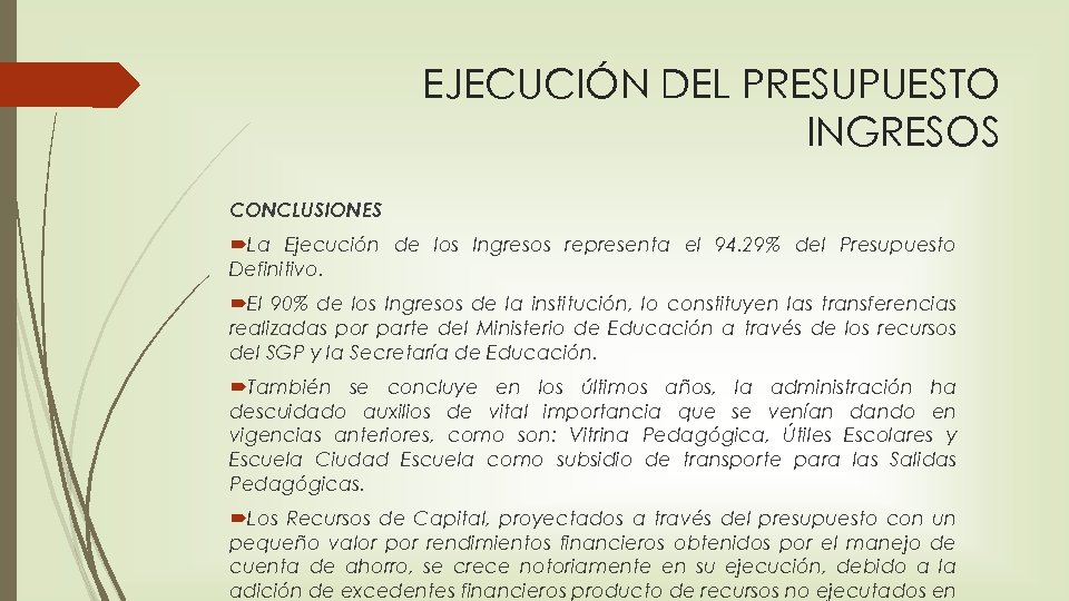 EJECUCIÓN DEL PRESUPUESTO INGRESOS CONCLUSIONES La Ejecución de los Ingresos representa el 94. 29%