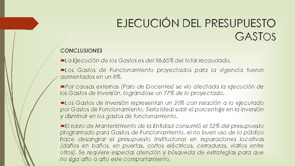 EJECUCIÓN DEL PRESUPUESTO GASTOS CONCLUSIONES La Ejecución de los Gastos es del 96. 65%