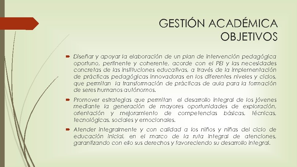 GESTIÓN ACADÉMICA OBJETIVOS Diseñar y apoyar la elaboración de un plan de intervención pedagógica