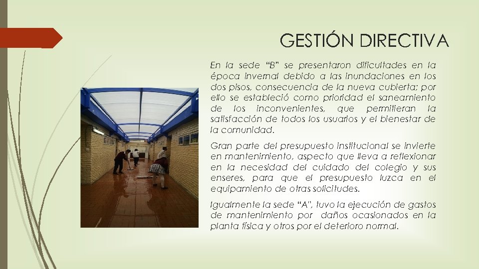 GESTIÓN DIRECTIVA En la sede “B” se presentaron dificultades en la época invernal debido