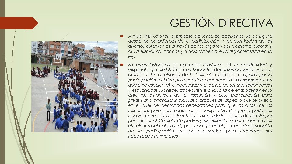 GESTIÓN DIRECTIVA A nivel institucional, el proceso de toma de decisiones, se configura desde