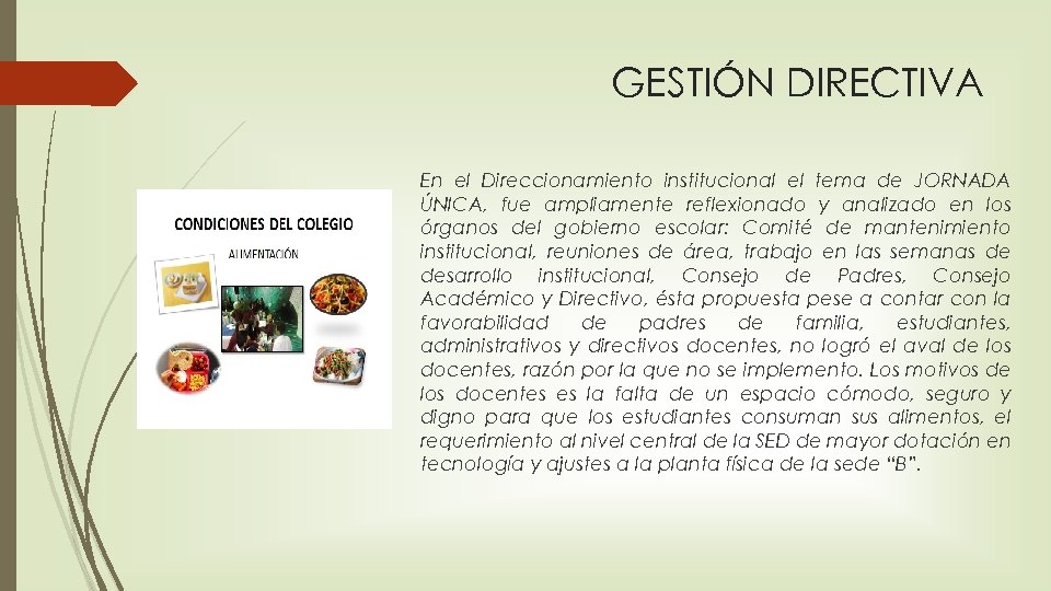 GESTIÓN DIRECTIVA En el Direccionamiento institucional el tema de JORNADA ÚNICA, fue ampliamente reflexionado