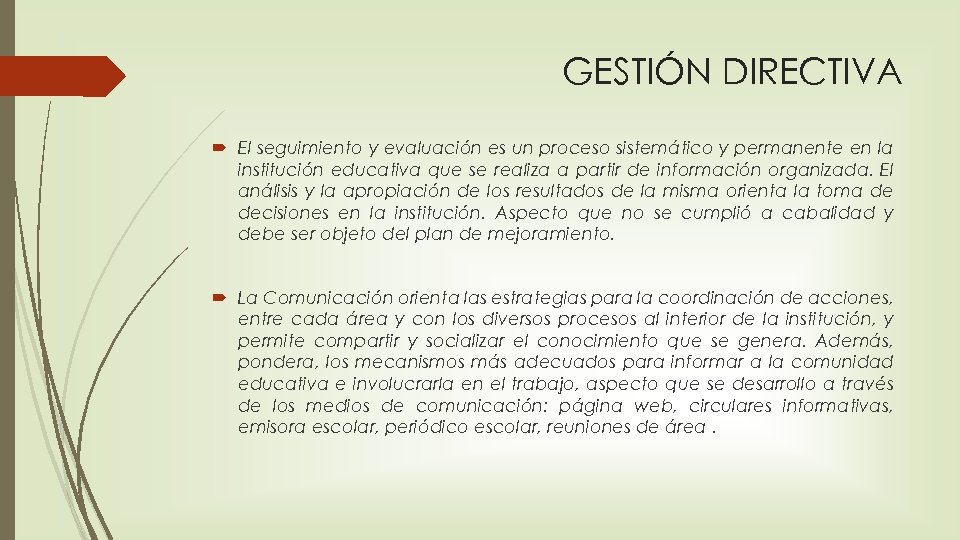 GESTIÓN DIRECTIVA El seguimiento y evaluación es un proceso sistemático y permanente en la