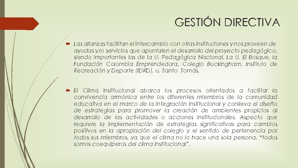 GESTIÓN DIRECTIVA Las alianzas facilitan el intercambio con otras instituciones y nos proveen de