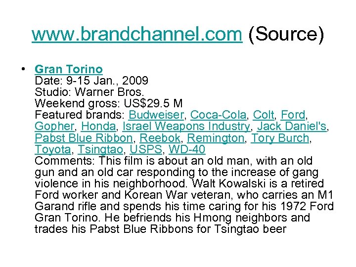 www. brandchannel. com (Source) • Gran Torino Date: 9 -15 Jan. , 2009 Studio: