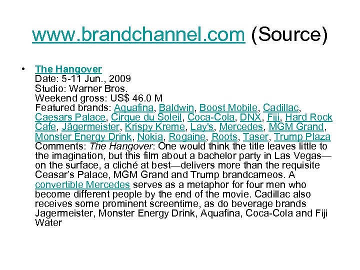 www. brandchannel. com (Source) • The Hangover Date: 5 -11 Jun. , 2009 Studio: