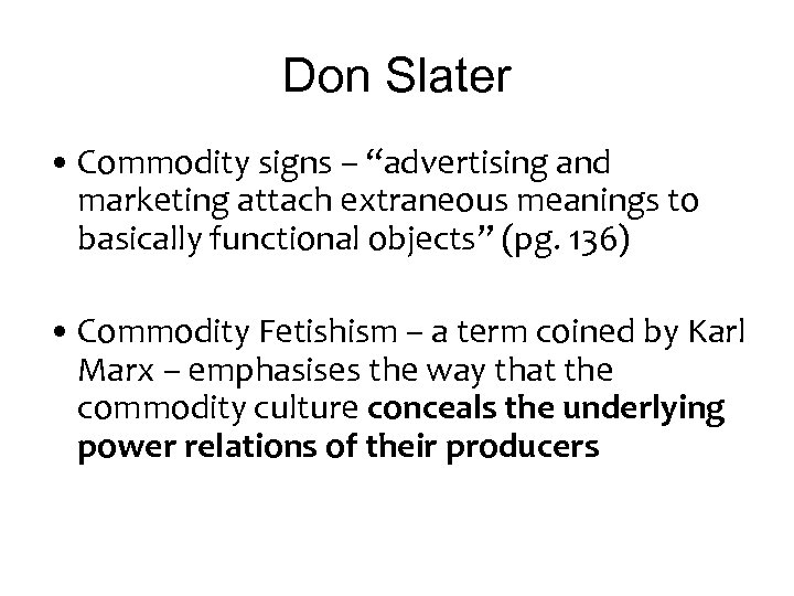 Don Slater • Commodity signs – “advertising and marketing attach extraneous meanings to basically