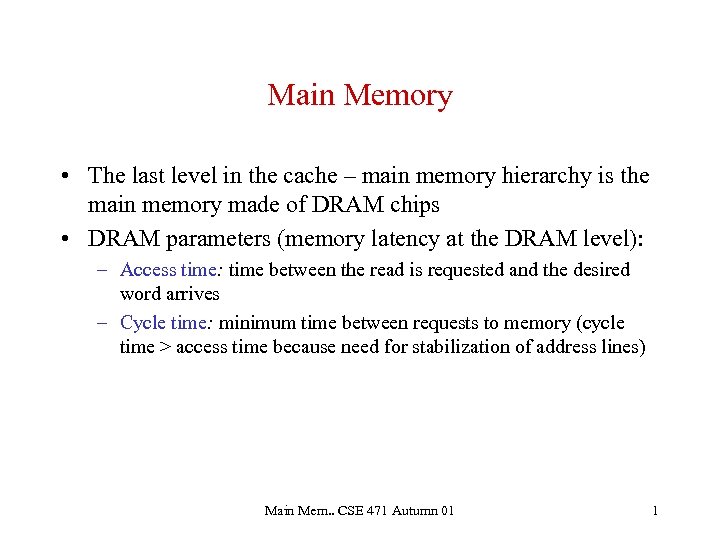 Main Memory • The last level in the cache – main memory hierarchy is