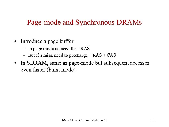 Page-mode and Synchronous DRAMs • Introduce a page buffer – In page mode no