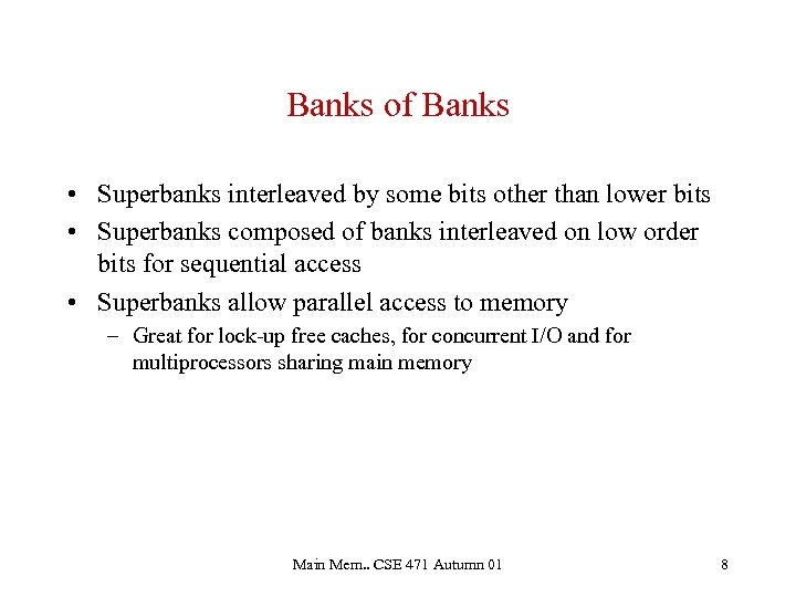 Banks of Banks • Superbanks interleaved by some bits other than lower bits •