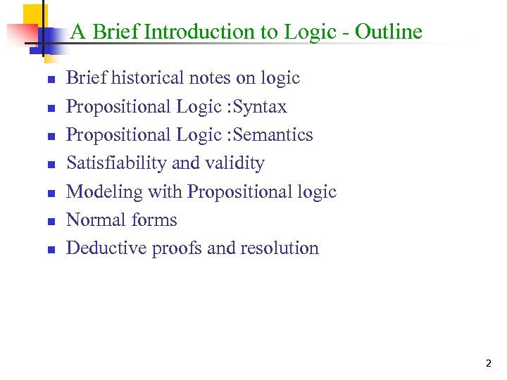 A Brief Introduction to Logic - Outline n n n n Brief historical notes