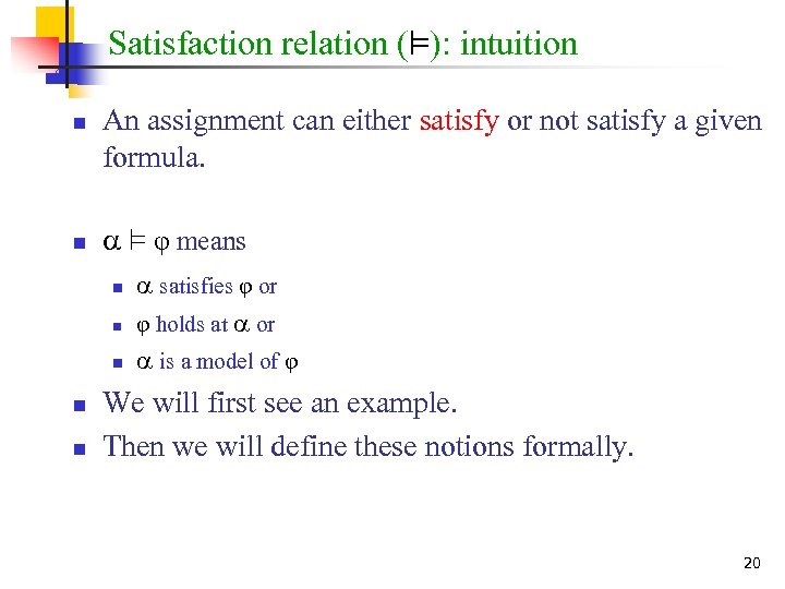 Satisfaction relation (²): intuition n n An assignment can either satisfy or not satisfy