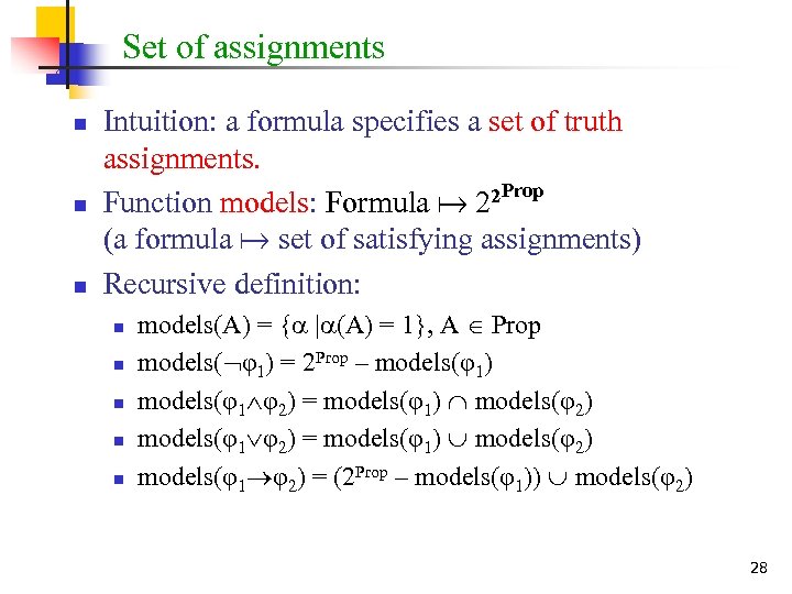 Set of assignments n n n Intuition: a formula specifies a set of truth