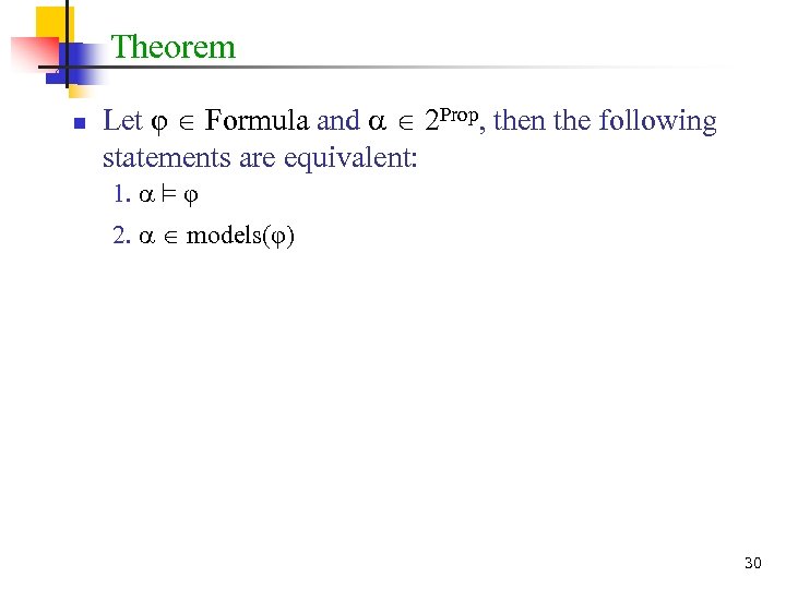 Theorem n Let φ Formula and 2 Prop, then the following statements are equivalent: