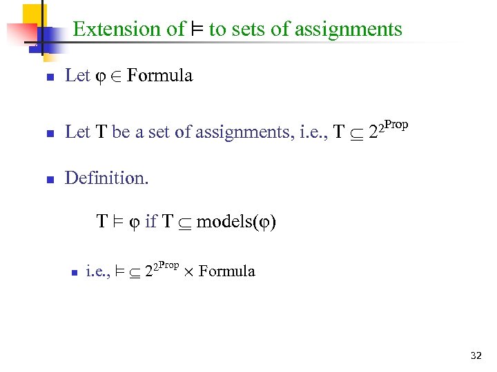 Extension of ² to sets of assignments n Let φ 2 Formula n Let