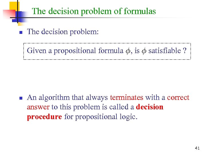 The decision problem of formulas n The decision problem: Given a propositional formula Á,